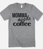 Momma Needs Coffee - Mom Coffee Silly Funny Cute - T-Shirt