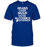 Brains Over Braun Vote Mccormick For Governor Shirt