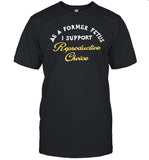 Chnge As A Former Fetus I Support Reproductive Choice T Shirt