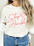 Stay Humble Graphic Tshirts