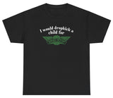*NEW* I Would Dropkick A Child For Wingstop Tee