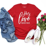 His Love Never Fails Graphic Tee Shirt