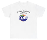 *NEW* I Would Dropkick A Child For A Fanta Tee