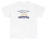 *NEW* I Would Scam A Senior Citizen For A Twisted Tea Tee