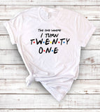 The One Where I Turn 21 - Cute 21st Birthday Fun T-Shirt