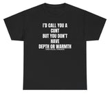 *NEW* I'd Call You A C Depth Or Warmth Tee