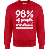 98% of People are Stupid - Unisex Sweatshirt