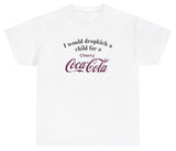 *NEW* I Would Dropkick A Child For A Cherry Coke Tee
