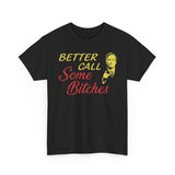 Better Call Some Bitches Funny Shirt