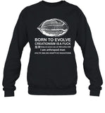 Born To Evolve Creationism Is A Fuck Shirt Shirts That Go Hard
