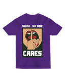 Shhh... No One Cares T-Shirt