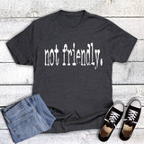 Funny Not Friendly Graphic Tee