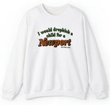 I Would Dropkick A Child For A Newport Sweatshirt