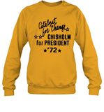 Chisholm For President Sweatshirt