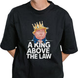 A King Above The Law Funny D Trump King T-shirt
