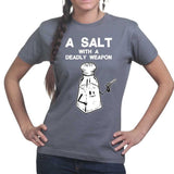 Ladies A Salt With A Deadly Weapon T-shirt Style001