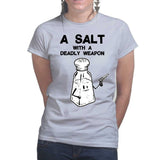 Ladies A Salt With A Deadly Weapon T-shirt Style001