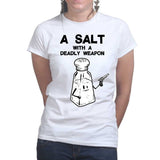 Ladies A Salt With A Deadly Weapon T-shirt