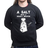 Unisex A Salt With A Deadly Weapon Sweatshirt Style001