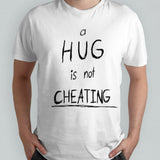 A hug is not cheating shirts