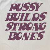 PUSSY BUILDS STRONG BONES HEAVYWEIGHT WHITE T-SHIRT