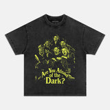 ARE YOU AFRAID OF THE DARK  T-SHIRT