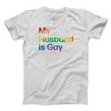 My Husband Is Gay Men/Unisex T-Shirt