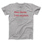 Dear Santa, I Can Explain Men/Unisex T-Shirt