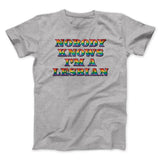 Nobody Knows I'm A Lesbian Men/Unisex T-Shirt