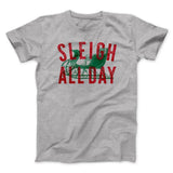Sleigh All Day Men/Unisex T-Shirt