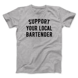 Support Your Local Bartender Men/Unisex T-Shirt