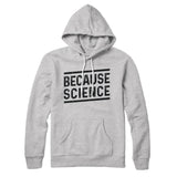 Because Science Hoodie