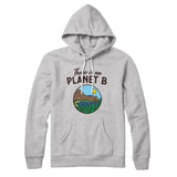 There is no Planet B Hoodie