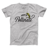 Let's Pollinate Men/Unisex T-Shirt