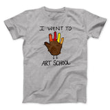 I Went To Art School Funny Thanksgiving Men/Unisex T-Shirt