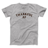 Thankful AF Funny Thanksgiving Men/Unisex T-Shirt