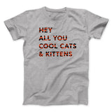 Hey All You Cool Cats And Kittens Funny Movie Men/Unisex T-Shirt