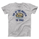 Top of the Muffin to You! Men/Unisex T-Shirt