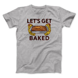 Let's Get Baked Men/Unisex T-Shirt