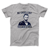 Be Excellent To Each Other Men/Unisex T-Shirt