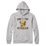 Don't Stop Retrievin' Hoodie Style001