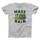 Make It Rain Men/Unisex T-Shirt