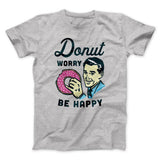 Donut Worry Be Happy Men/Unisex T-Shirt