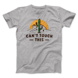 Can't Touch This Funny Men/Unisex T-Shirt