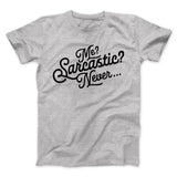 Me? Sarcastic? Funny Men/Unisex T-Shirt