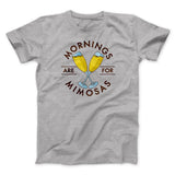 Mornings Are For Mimosas Men/Unisex T-Shirt