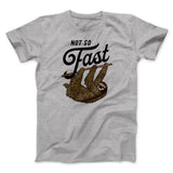 Not So Fast Funny Men/Unisex T-Shirt