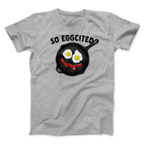 So Eggcited Funny Men/Unisex T-Shirt