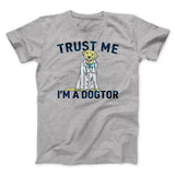 Trust Me I'm A Dogtor Funny Men/Unisex T-Shirt