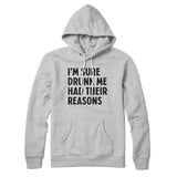 I'm Sure Drunk Me Had Their Reasons Hoodie